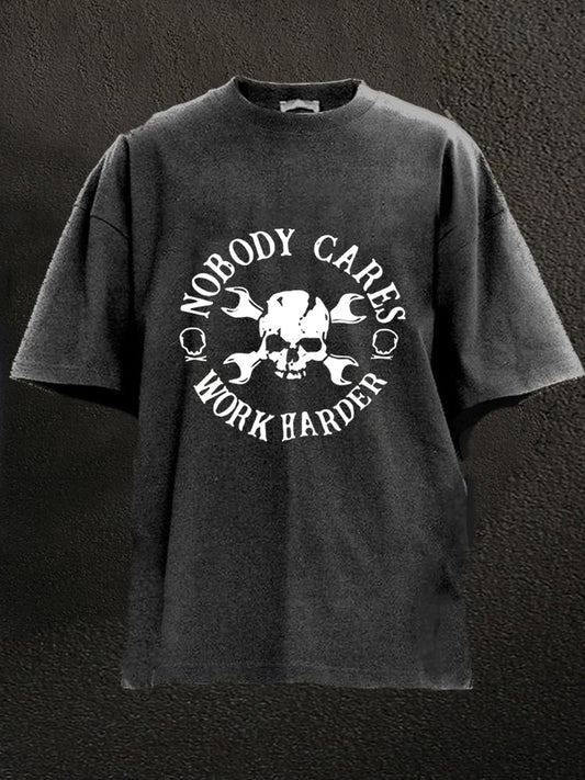 Nobody Cares Work Harder Washed Men's T-shirt