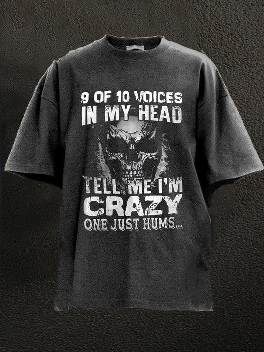 9 Of 10 Voices In My Head Tell Me I'm Crazy One Just Hums Washed Men's T-shirt