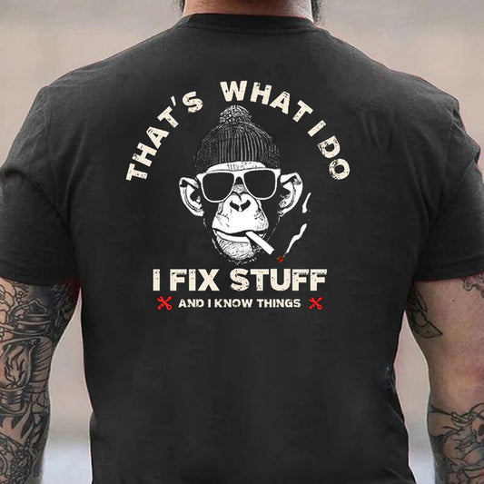 That's What I Do I Fix Stuff And I Know Things Men's T-shirt