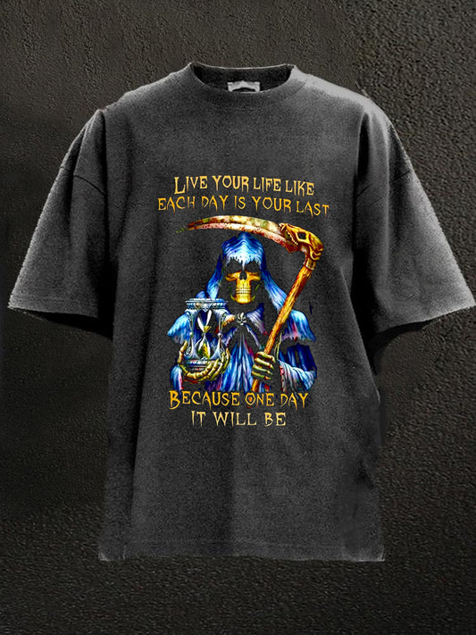 Live Your Life Like Each Day Is Your Last Washed Men's T-shirt