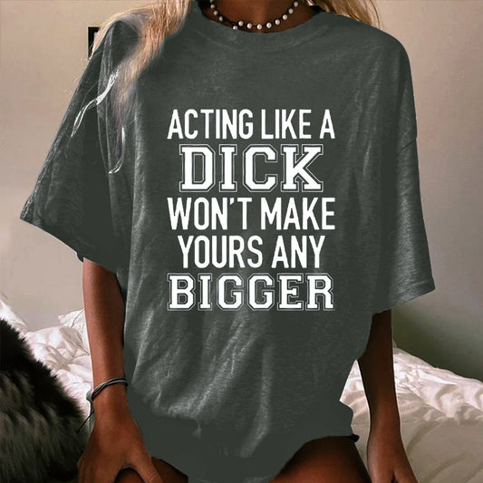 ACTING LIKE A DICK WOMEN'S T-SHIRT