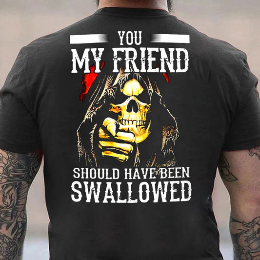 You, My Friend Should Have Been Swallowed Cotton Men's T-shirt