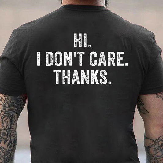 Hi. I Don't Care. Thanks Cotton Men's T-shirt